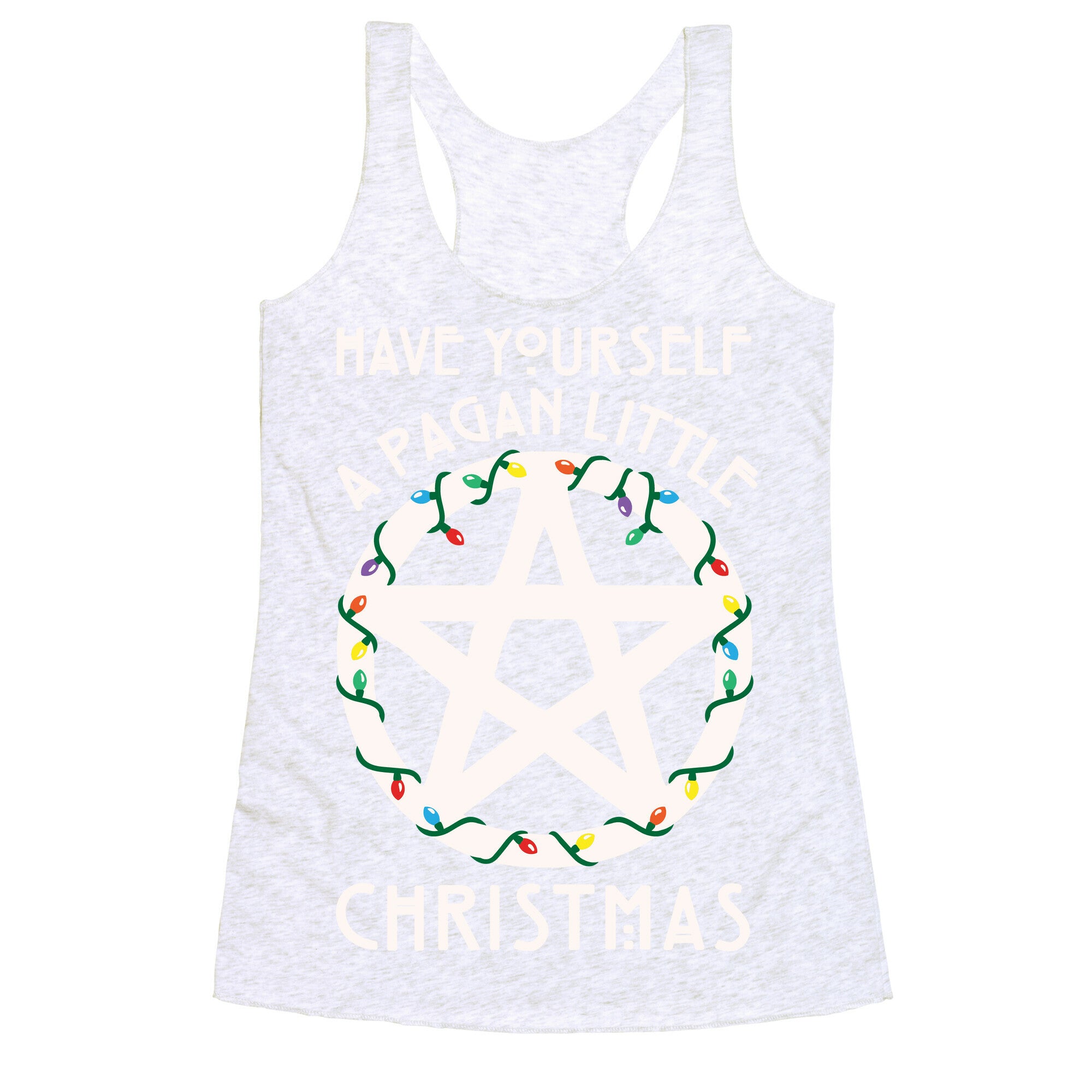 Have Yourself A Pagan Little Christmas Parody White Print Racerback Tank